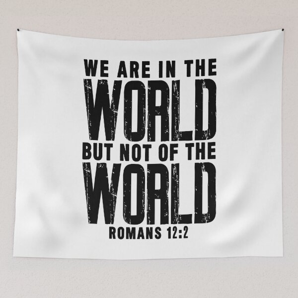 Item preview, Romans 12:2 We Are In The World But Not Of The World designed and sold by plushism.