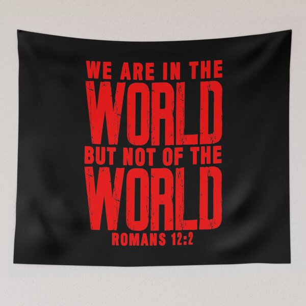 Item preview, Romans 12:2 We Are In The World But Not Of The World designed and sold by plushism.