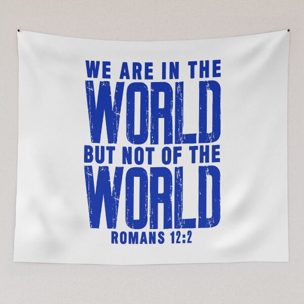 Item preview, Romans 12:2 We Are In The World But Not Of The World designed and sold by plushism.