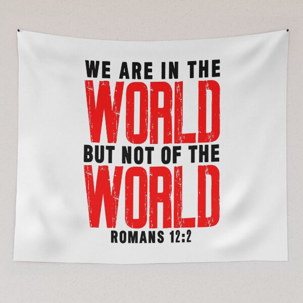 Item preview, Romans 12:2 We Are In The World But Not Of The World designed and sold by plushism.