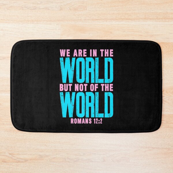 Item preview, Romans 12:2 We Are In The World But Not Of The World designed and sold by plushism.