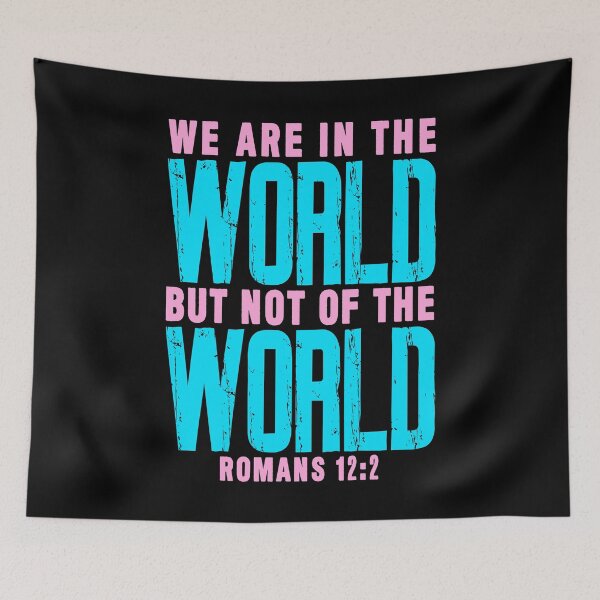 Item preview, Romans 12:2 We Are In The World But Not Of The World designed and sold by plushism.