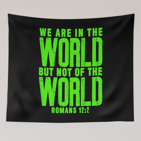 Item preview, Romans 12:2 We Are In The World But Not Of The World designed and sold by plushism.