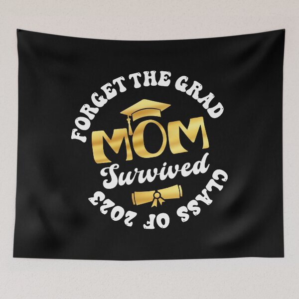Item preview, Forget the Grad Mom Survived Class of 2023 Funny Senior Graduation Gift designed and sold by JUSTBEELEGANT.