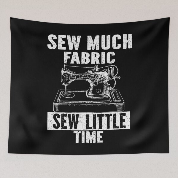 Item preview, Sew Much Fabric Sew Little Time designed and sold by MyLeoTee.