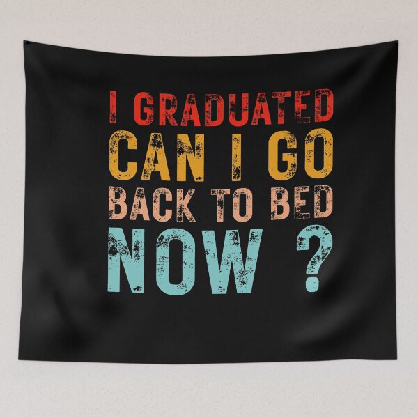 Item preview, I Graduated Can I Go Back To Bed Now Funny Graduation designed and sold by ambaart.