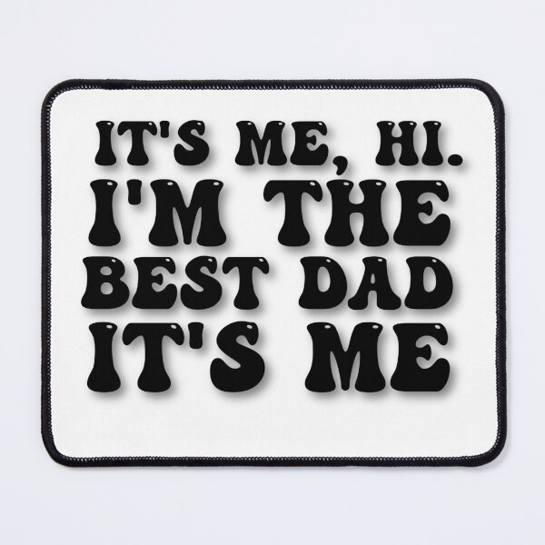 Item preview, it's me hi i am the best dad it's me - fathers day gift designed and sold by made-by-love-.