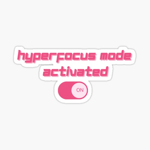 Item preview, Hyperfocus mode activated designed and sold by fintyb123.