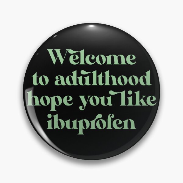 Item preview, Welcome to adulthood hope you like ibuprofen designed and sold by Ilucio367.