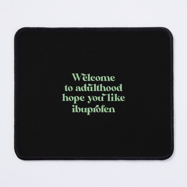 Item preview, Welcome to adulthood hope you like ibuprofen designed and sold by Ilucio367.