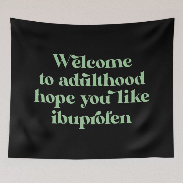 Item preview, Welcome to adulthood hope you like ibuprofen designed and sold by Ilucio367.