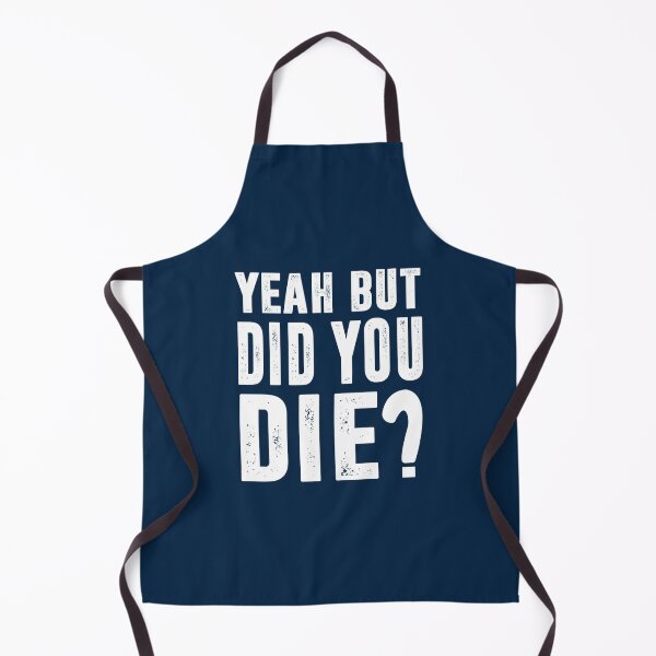 Item preview, Yeah but did you die Classic designed and sold by MilkMilkS.