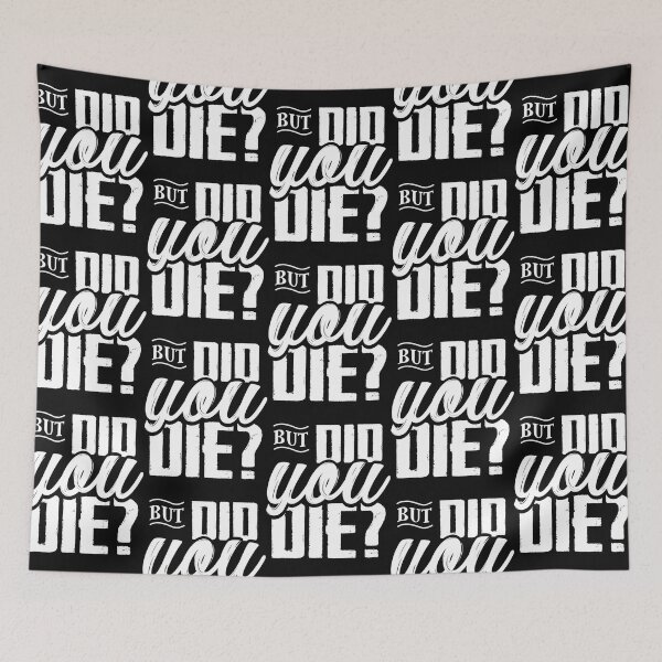 Item preview, But Did You Die   designed and sold by MilkMilkS.