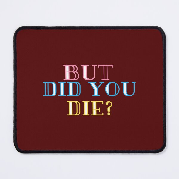 Item preview, But did you die designed and sold by MilkMilkS.
