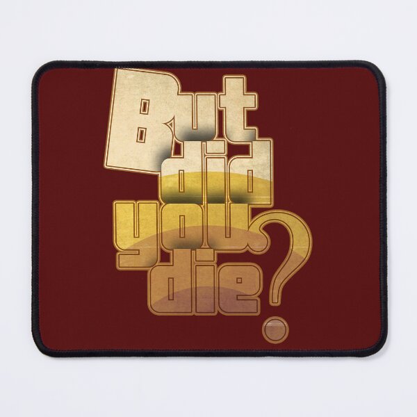Item preview, But Did You Die designed and sold by MilkMilkS.