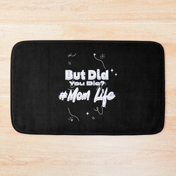 Item preview, But Did You Die Mom Life designed and sold by MilkMilkS.
