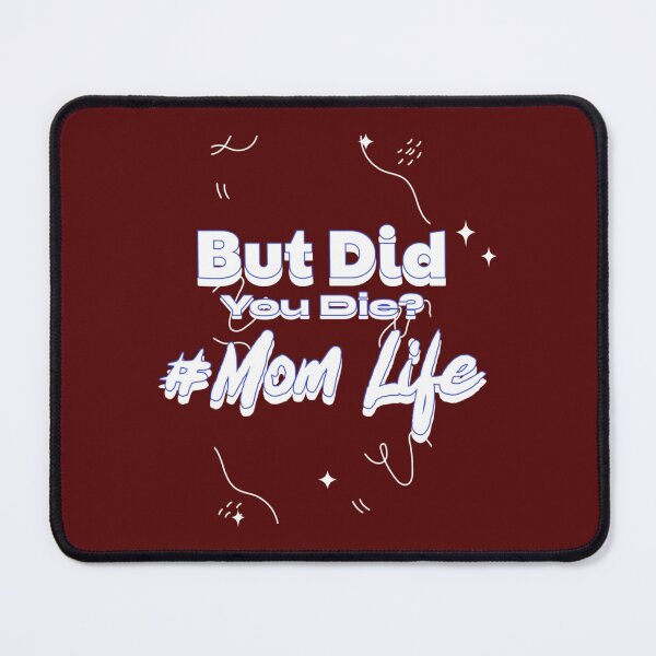 Item preview, But Did You Die Mom Life designed and sold by MilkMilkS.