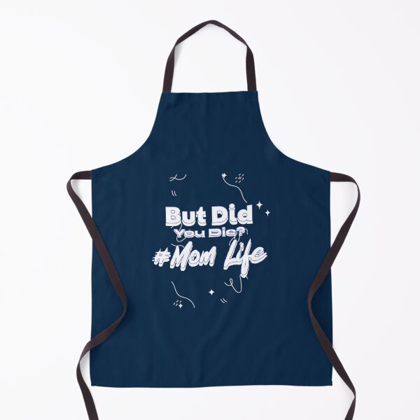 Item preview, But Did You Die Mom Life designed and sold by MilkMilkS.