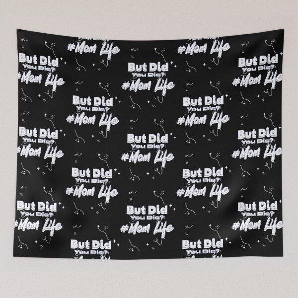 Item preview, But Did You Die Mom Life designed and sold by MilkMilkS.