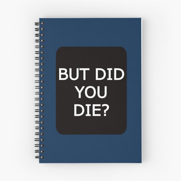 Item preview, BUT DID YOU DIE  designed and sold by MilkMilkS.