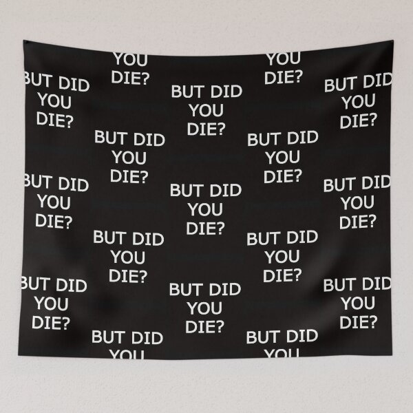 Item preview, BUT DID YOU DIE  designed and sold by MilkMilkS.