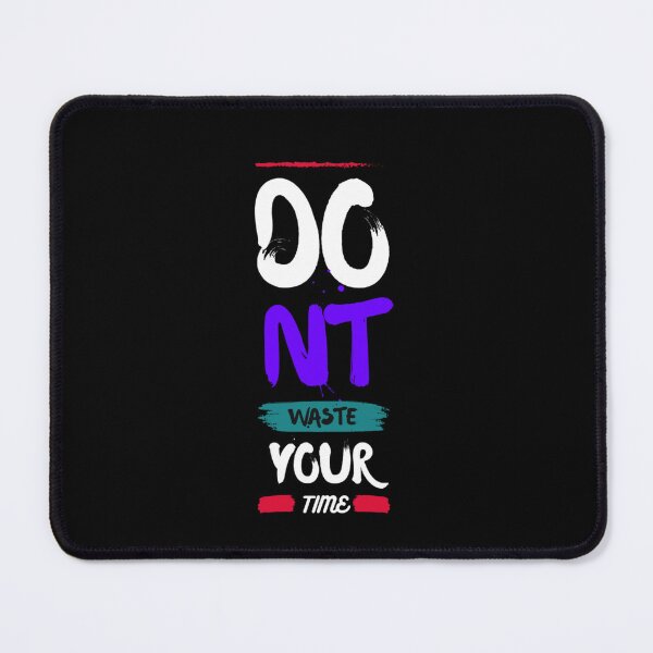 Item preview, Don't waste your time  designed and sold by stylestamp .0.