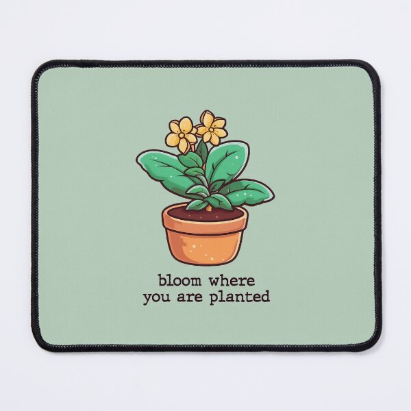 Item preview, Bloom where you are planted designed and sold by Graphoteka.