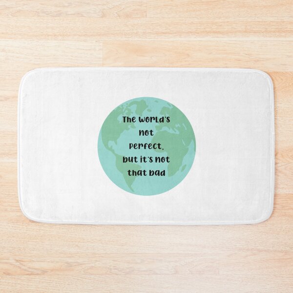 Item preview, The World’s Not Perfect, But It’s Not That Bad designed and sold by hakunamatata72.
