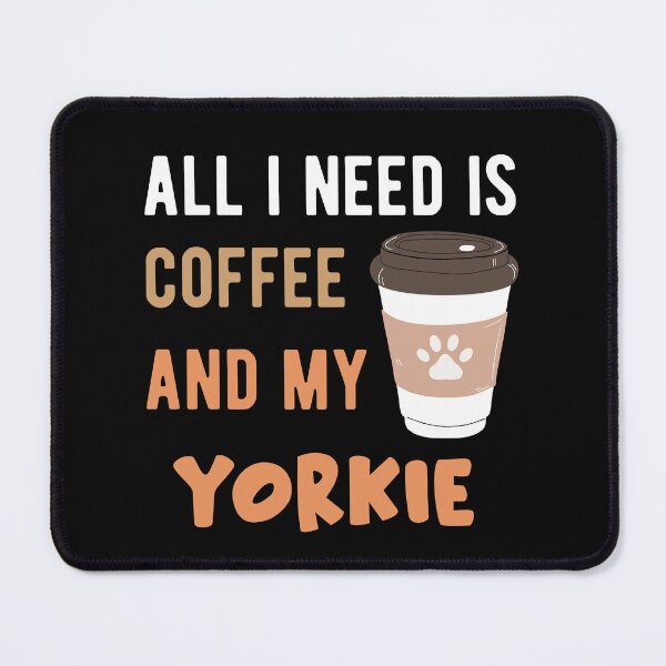 Item preview, All I Need Is Coffee And My Yorkie  designed and sold by CandyLoo.