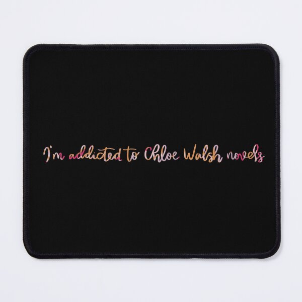 Item preview, I’m addicted to Chloe Walsh novels  designed and sold by Artbymanu.