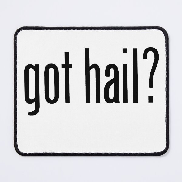 Item preview, got hail? - Black designed and sold by PadreGrande.