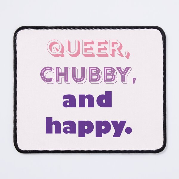 Item preview, Queer, Chubby, and Happy designed and sold by SugarDreams.
