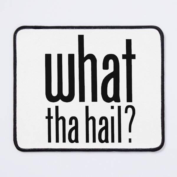 Item preview, what tha hail? - Black designed and sold by PadreGrande.