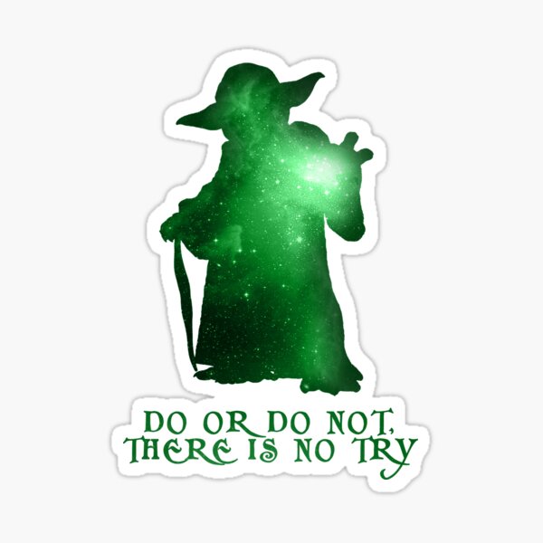 Do or Do not, There is no Try Sticker