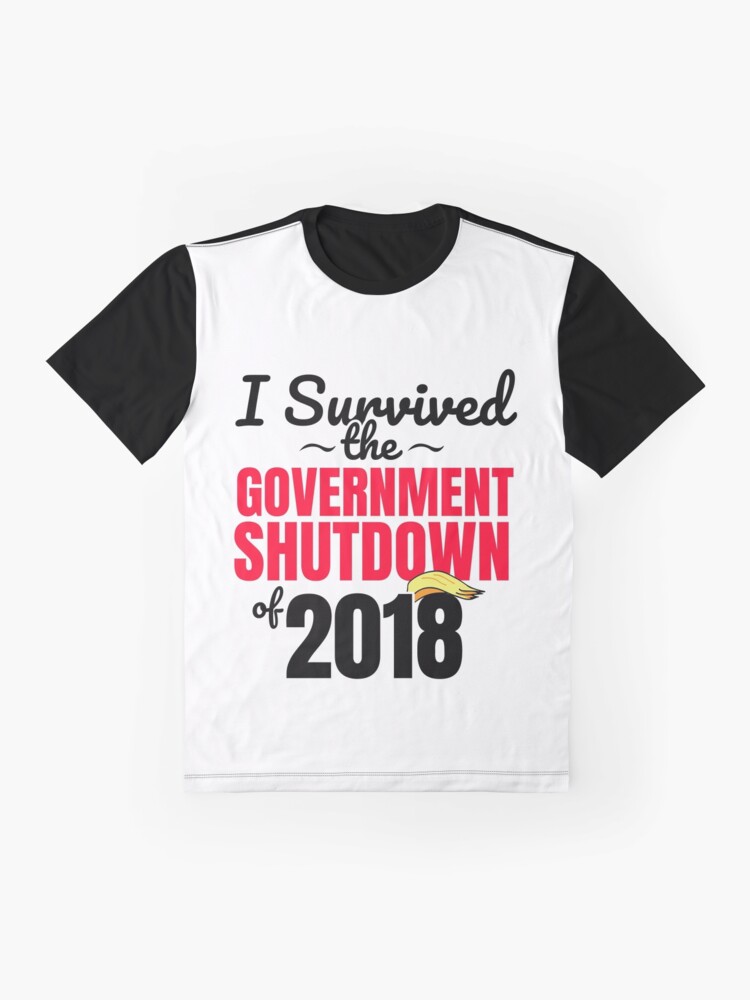 Alternate view of I Survived the Government Shutdown of 2018 Graphic T-Shirt