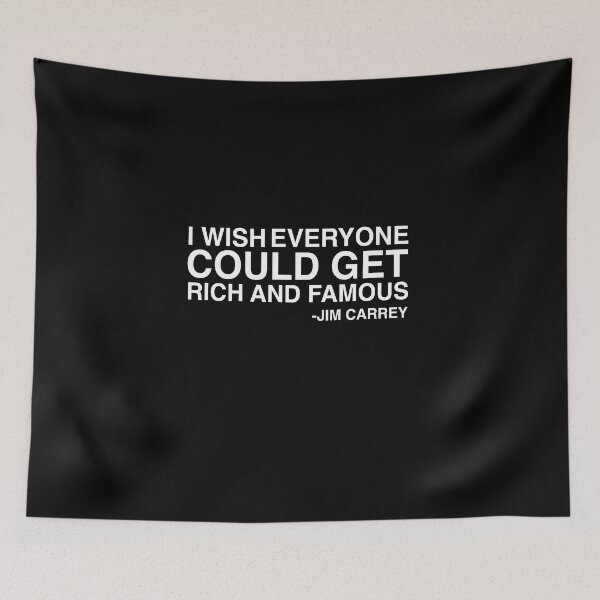 Item preview, I Wish Everyone Could Get Rich and Famous Jim Carrey Quote  designed and sold by AritraSur.