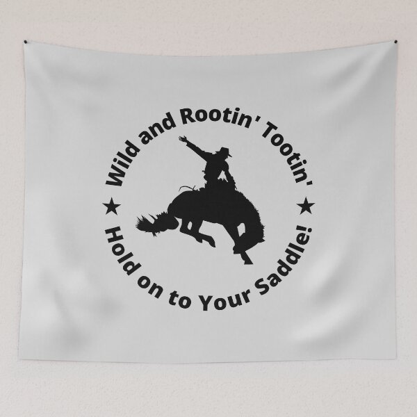 Item preview, Funny western cowboy saying. Wild and Rootin' Tootin' - Hold on to Your Saddle! Funny party quote. designed and sold by Maciek63.