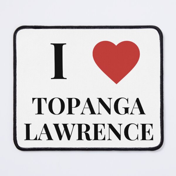 Item preview, i love topanga lawrence boy meets world design designed and sold by laraloosbergh.