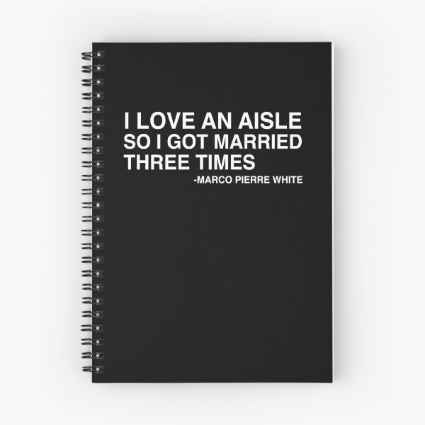 Item preview, I Love An Aisle So I Got Married Three Times Marco Pierre White Quote Design designed and sold by AritraSur.