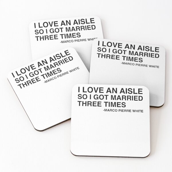Item preview, I Love An Aisle So I Got Married Three Times Marco Pierre White Quote Design designed and sold by AritraSur.