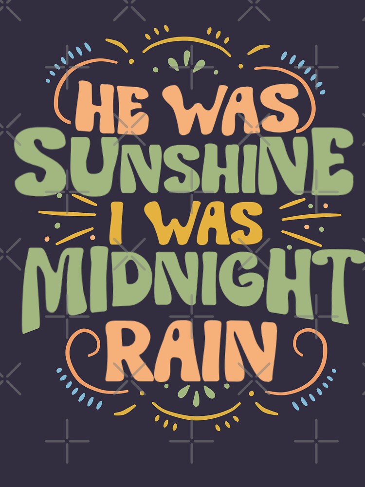 "He was sunshine,I was midnight rain_Midnight Rain_Swiftie_Lyrics
