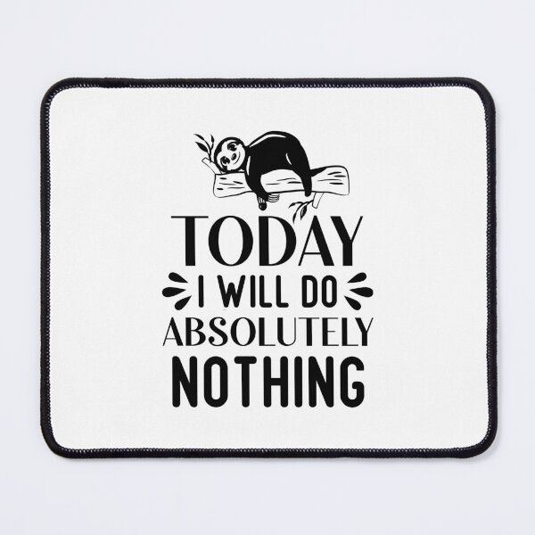 Item preview, Today I Will Do Absolutely Nothing, Funny Quote,  Sloth,  Humor designed and sold by DesignHouse07.