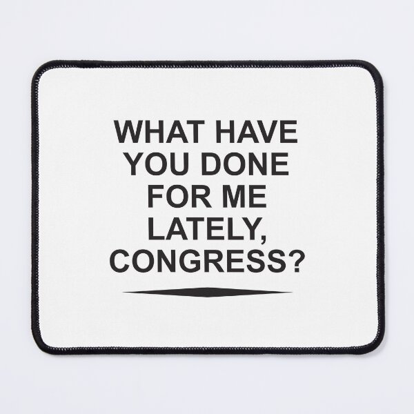 Item preview, What have you done for me lately designed and sold by Politics-Corner.