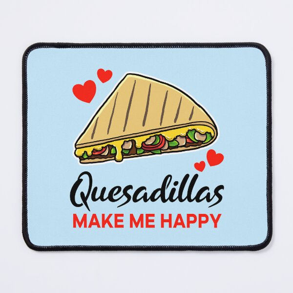 Item preview, Quesadillas make me happy designed and sold by jonmlam.