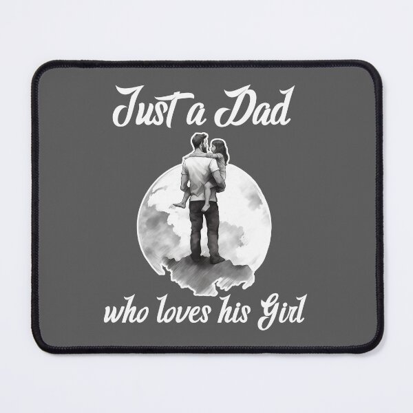 Item preview, Just a Dad who loves his Girl - Gifts for daddy designed and sold by HiddenDimensi0n.