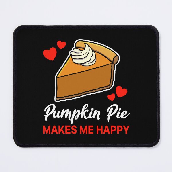 Item preview, Pumpkin Pie makes me happy saying designed and sold by jonmlam.