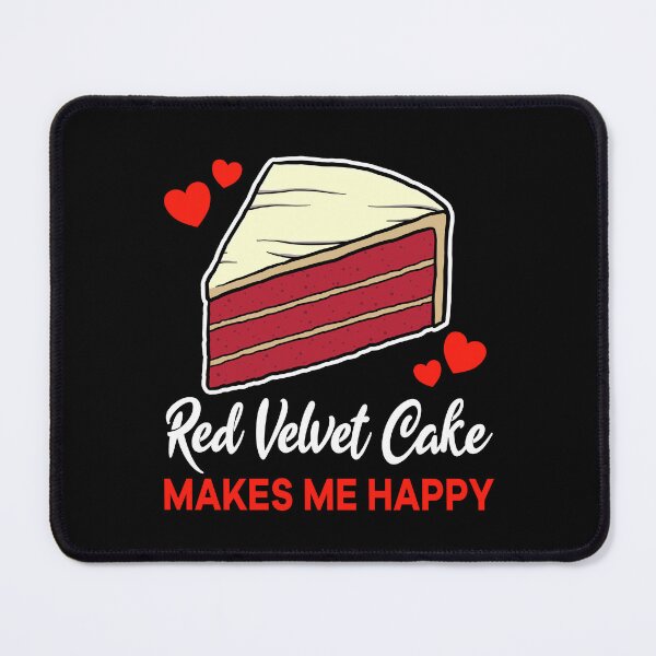 Item preview, Red Velvet Cake makes me happy saying designed and sold by jonmlam.
