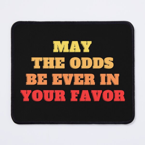 Item preview, May The Odds Be Ever In Your Favor designed and sold by playfruit.