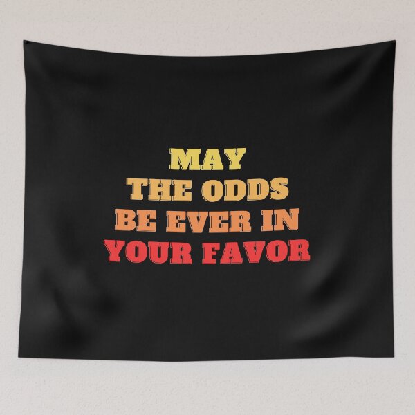 Item preview, May The Odds Be Ever In Your Favor designed and sold by playfruit.