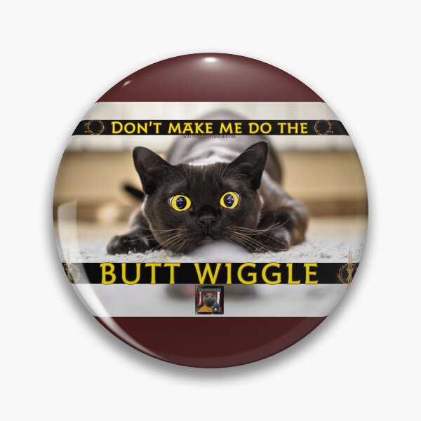 Item preview, Don’t Make Me Do The Butt Wiggle! designed and sold by Walter G. Esselman.